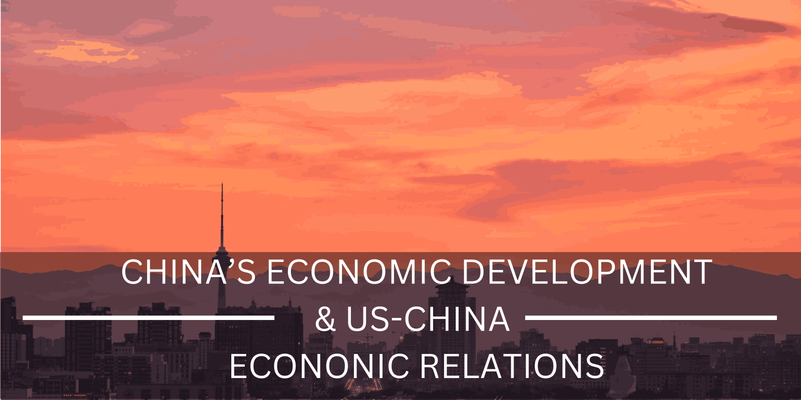 China's Economic Development & U.S.-China Economic Relations